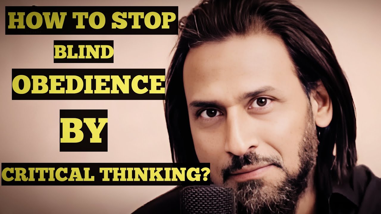 How To Stop Blind Obedience By Critical Thinking?_Sahil Adeem.