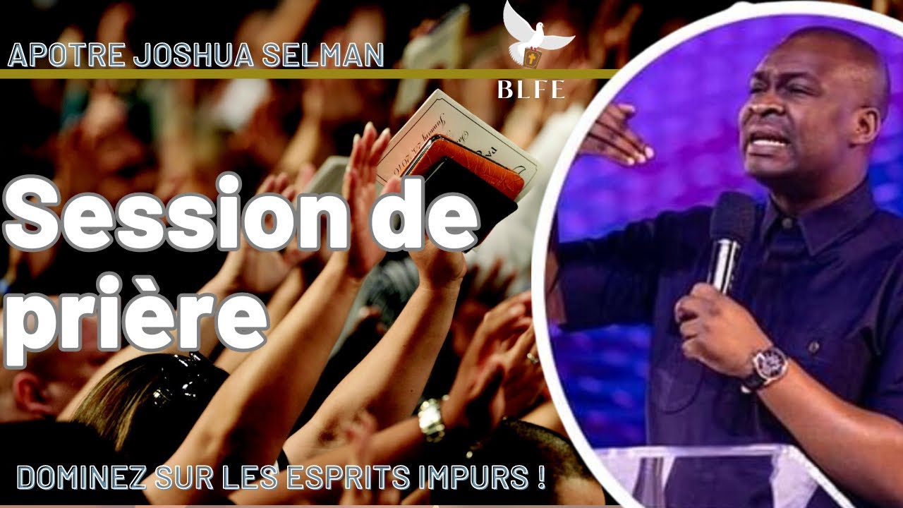 PRIERE POUR DOMINER SUR LES ESPRITS IMPURS || APOTRE JOSHUA SELMAN