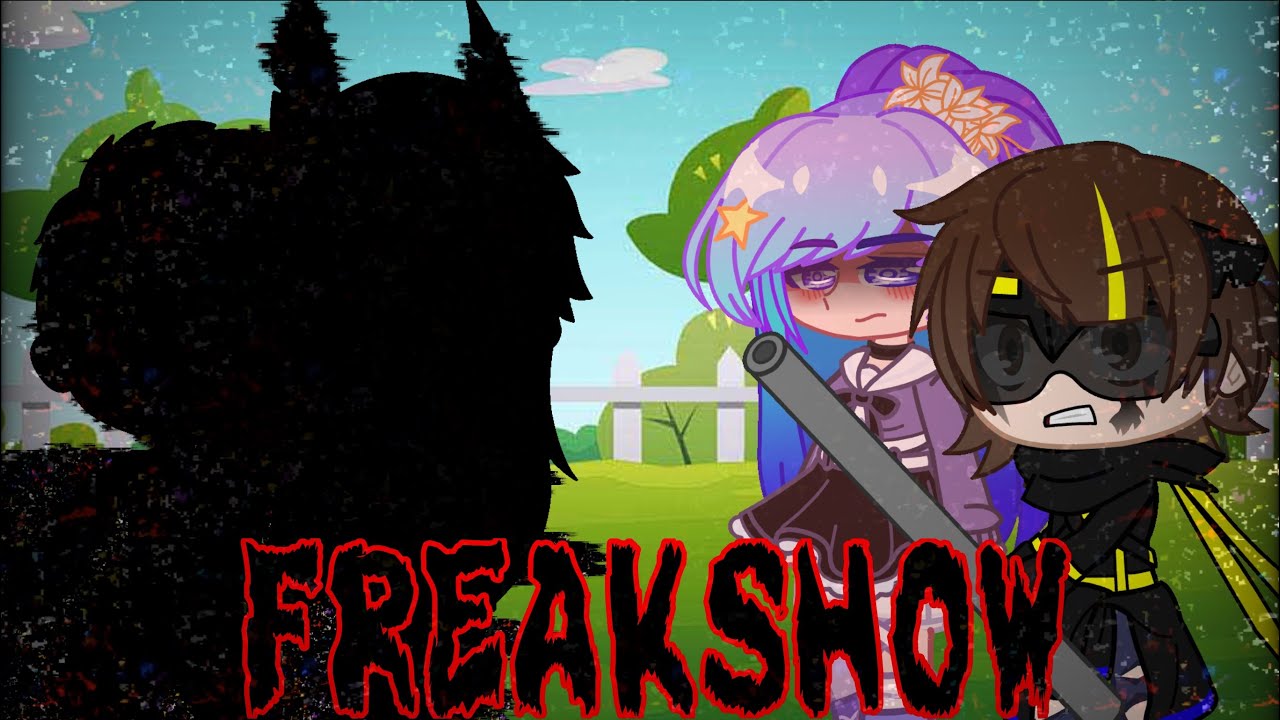 GachaTuber’s Endgame Chapter 3 Song 1 - FREAKSHOW