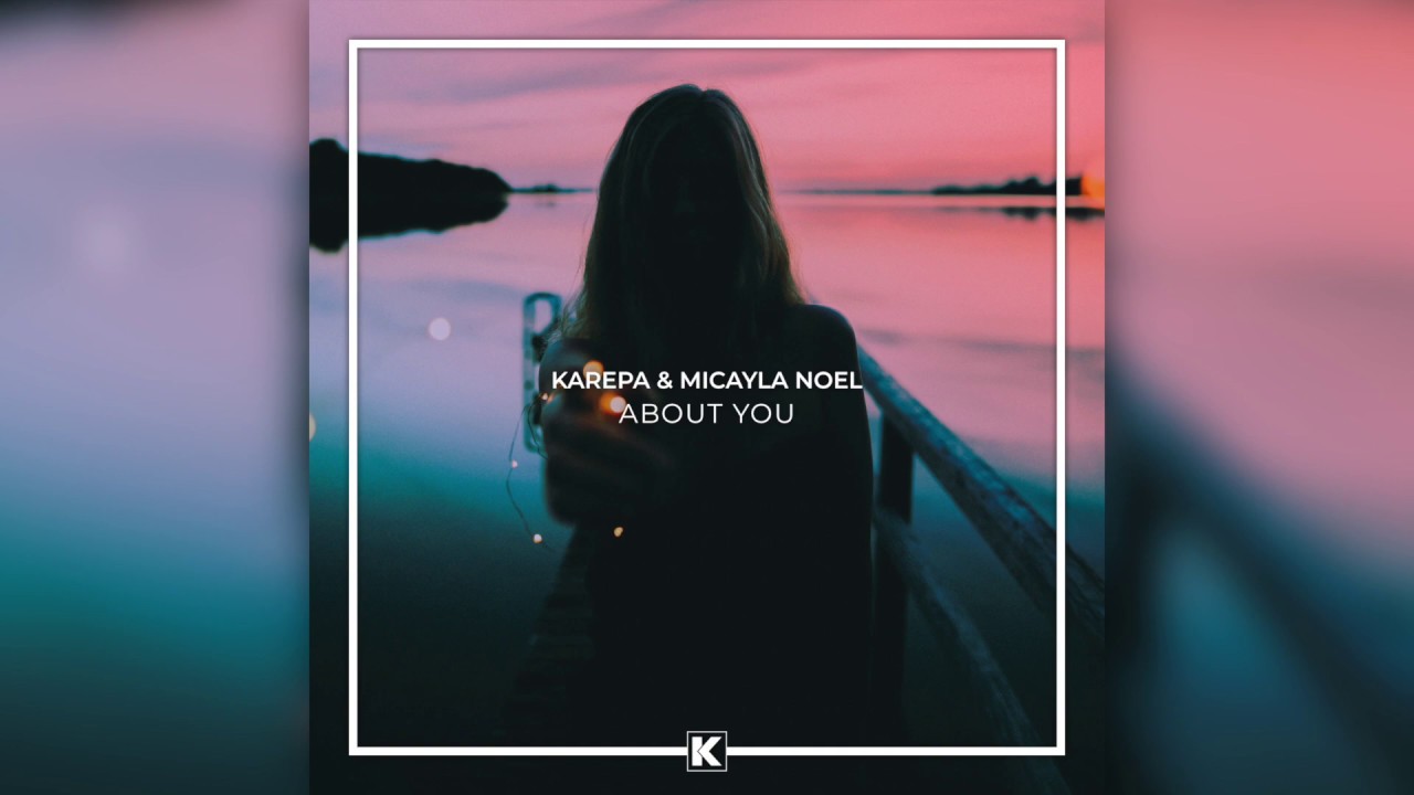 Karepa & Micayla Noel - About You [Audio]