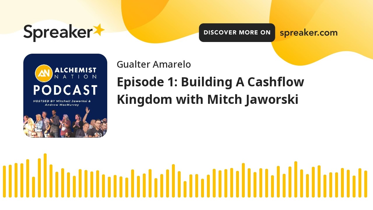 Episode 1: Building A Cashflow Kingdom with Mitch Jaworski