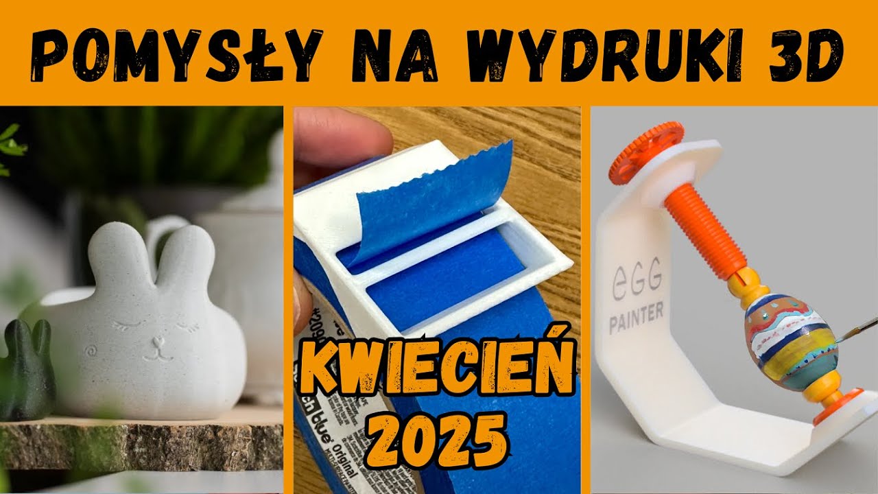 Pomysły na wydruki 3D 💡 3D Printing Ideas 💡 kwiecień 2025