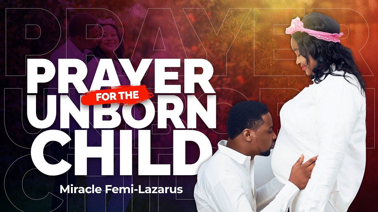 DECLARATION AND PRAYERS FOR YOUR UNBORN CHILD.