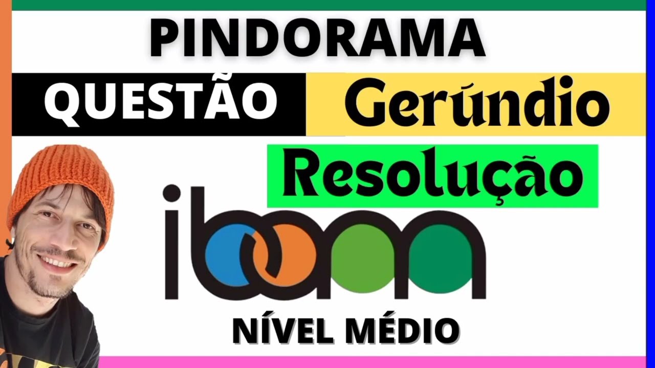 IBAM | Gerúndio | Questão comentada | Pindorama