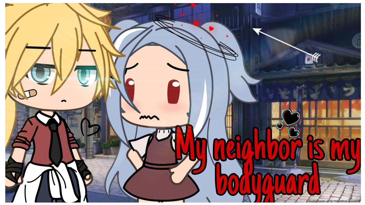My Neighbor is My BodyGuard | Gacha Life Mini Movie