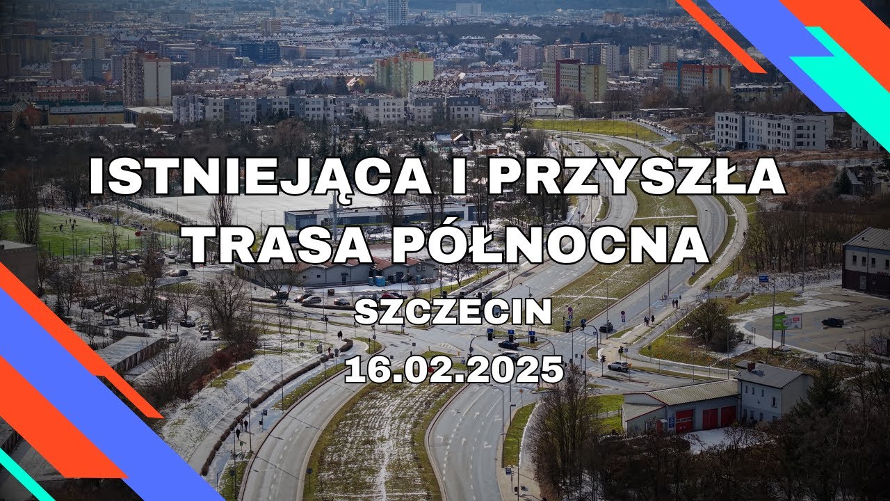 Trasa Północna w Szczecinie - etapy istniejące i przyszły 16.02.2025