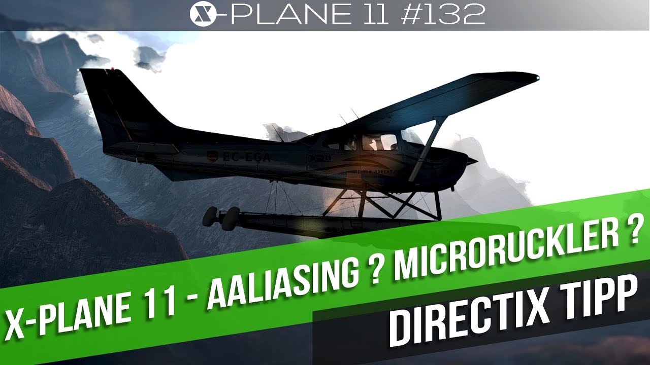 X-Plane 11 – Microruckler?Antialiasing? Nvidia Inspector Fix |Tipp |  Gameplay deutsch PC Part 132