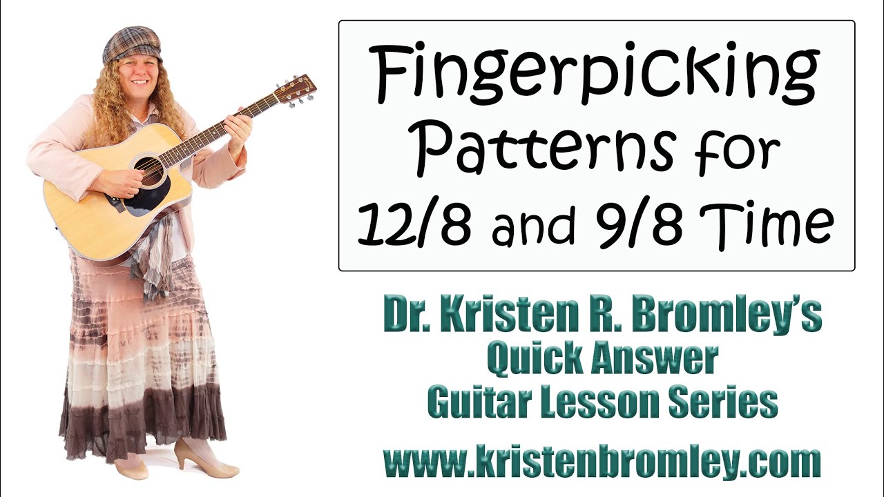 Fingerpicking Patterns for 12/8 Time and 9/8 Time - Quick Answer Lesson with Dr. Kristen R. Bromley