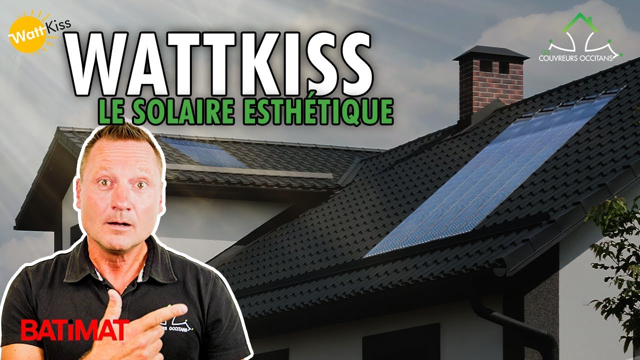 Wattkiss : La solution Solaire Esthétique !