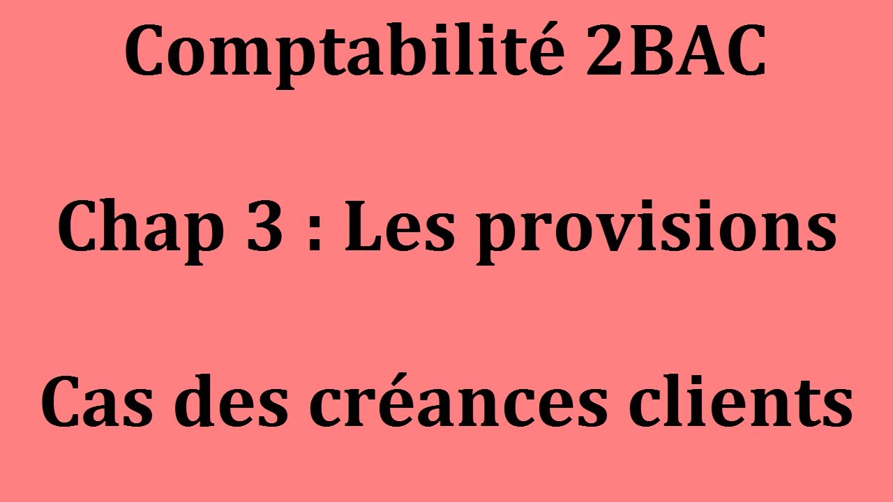 Compta l Chap 3 : Les provisions l Exercice (Cas des créances client)
