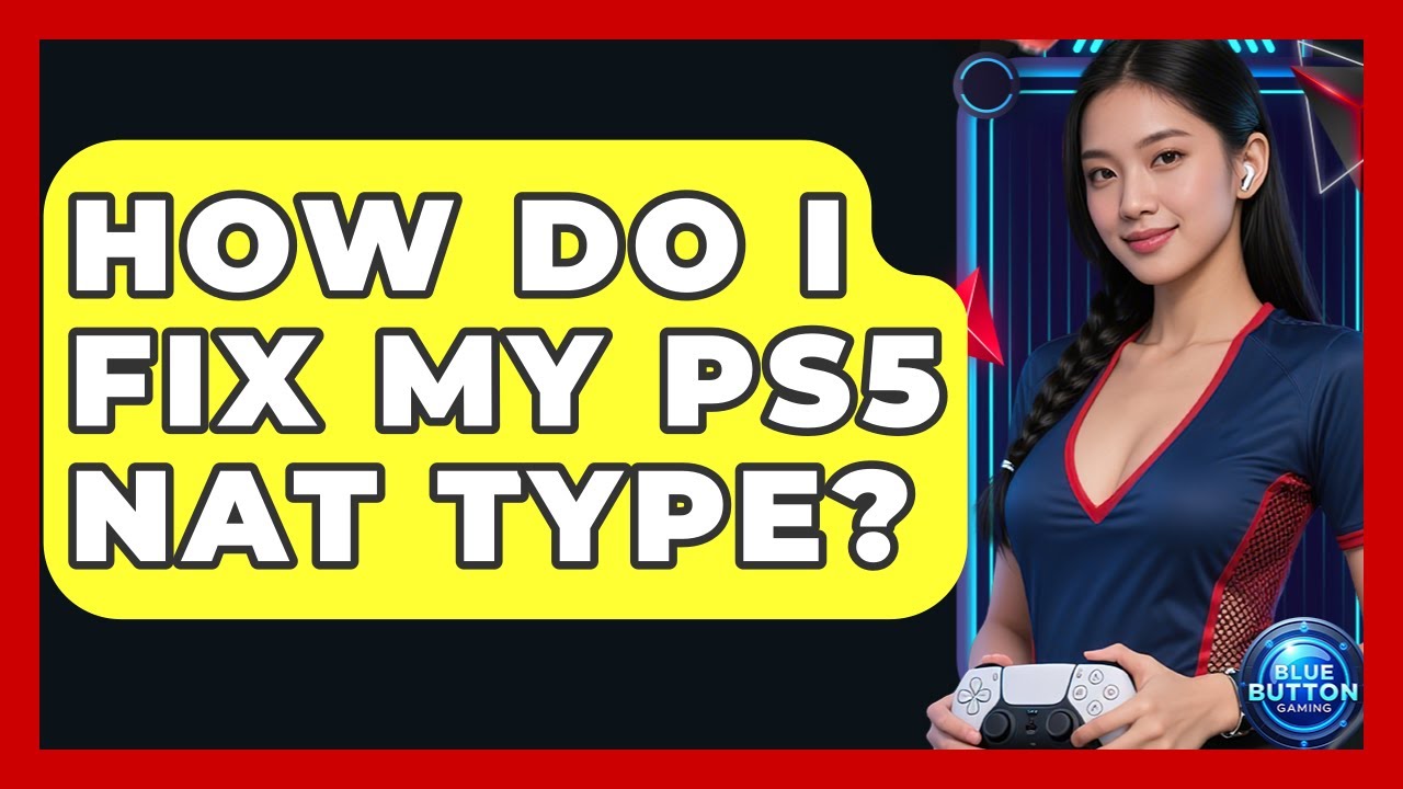 How Do I Fix My PS5 NAT Type? - Blue Button Gaming
