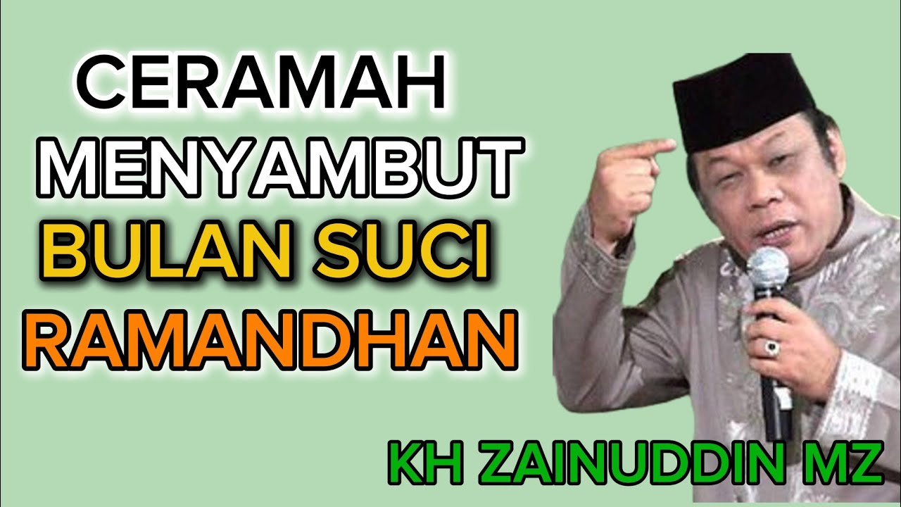 KH ZAINUDDIN MZ Dengarkan Ceramah Ini Untuk menyambut Bulan Suci Ramadhan 
