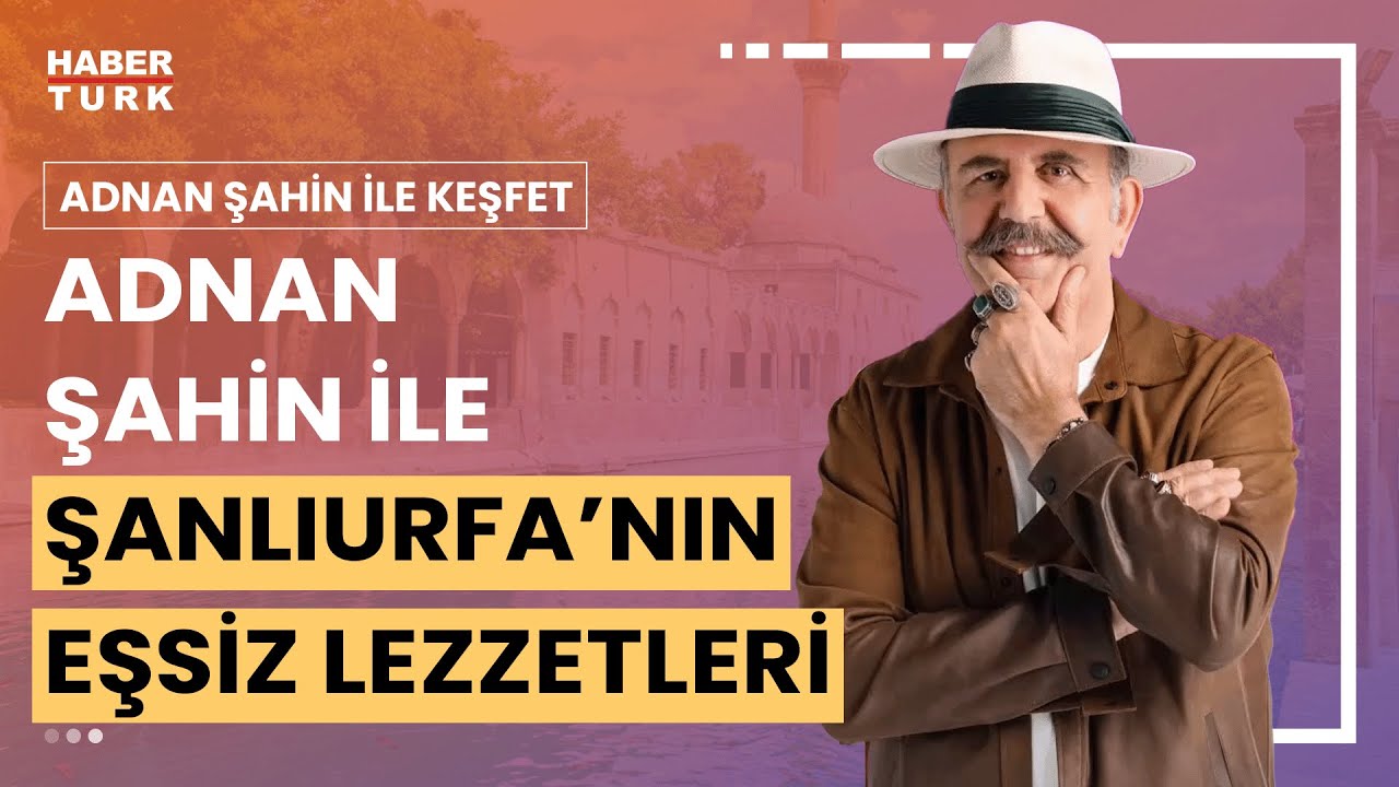 Adnan Şahin gastronomik zenginliğiyle meşhur Şanlıurfa'da | Adnan Şahin ile Keşfet - 3 Şubat 2024