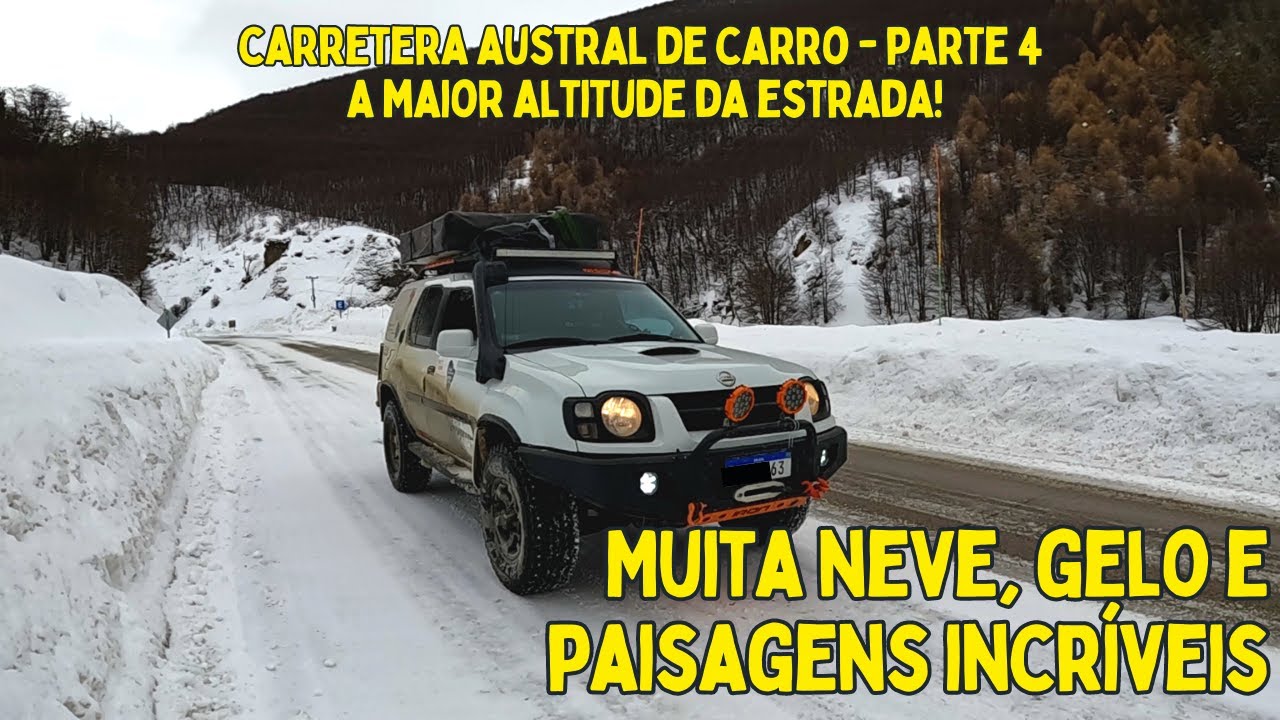CARRETERA AUSTRAL DE CARRO - PARTE 4 |❄️ NEVE, GELO E MUITA BELEZA NO TRECHO MAIS ALTO DA CARRETERA!