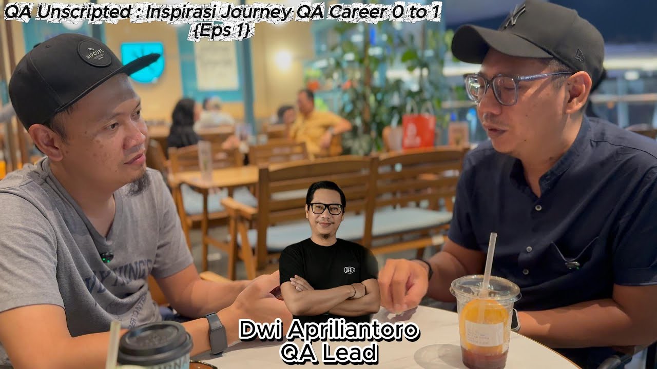 QA Unscripted : Inspirasi Journey QA Career 0 to 1 | Dwi Apriliantoro eps 1