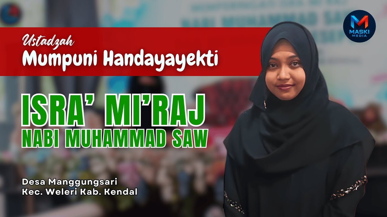 Ustadzah Mumpuni Handayayekti Isra’ Mi’raj Nabi Muhammad SAW Desa Manggungsari Kec. Weleri - Kendal