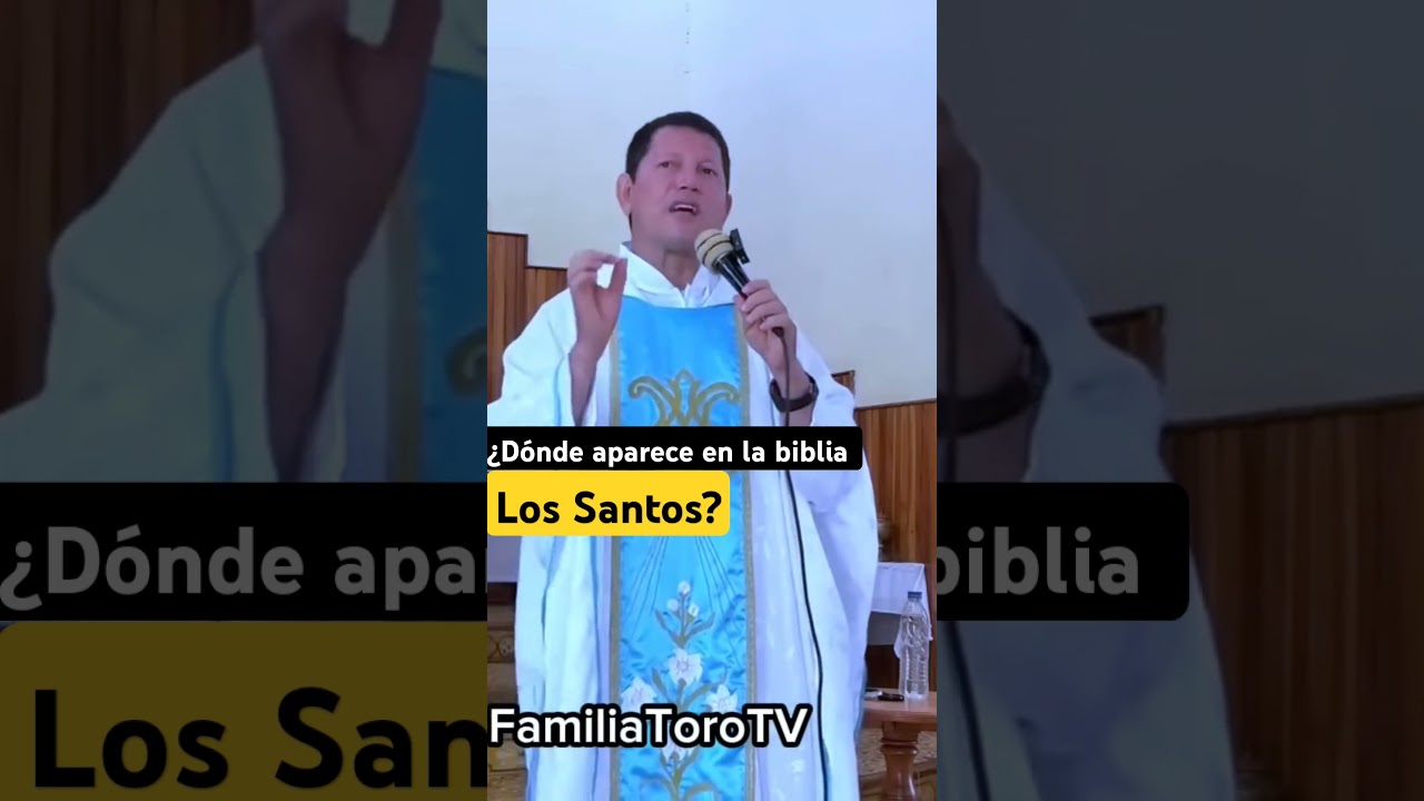 Se&ntilde;or Cura &iquest;Donde aparecen los Santos en la biblia? PADRE LUIS TORO #familiatorotv