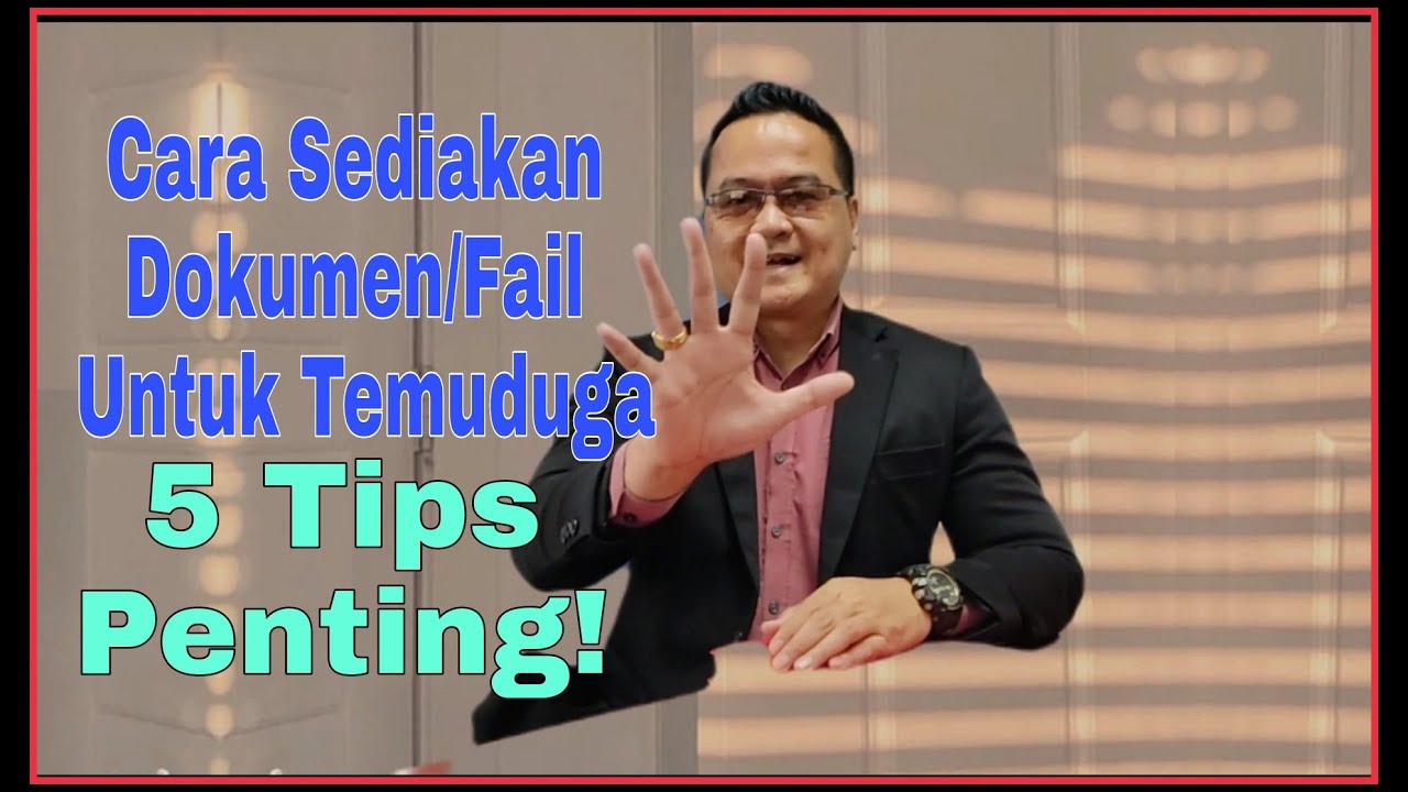 Tips Penyediaan Dokumen & Fail Untuk Temuduga || Merungkai 5 Tips Penting!