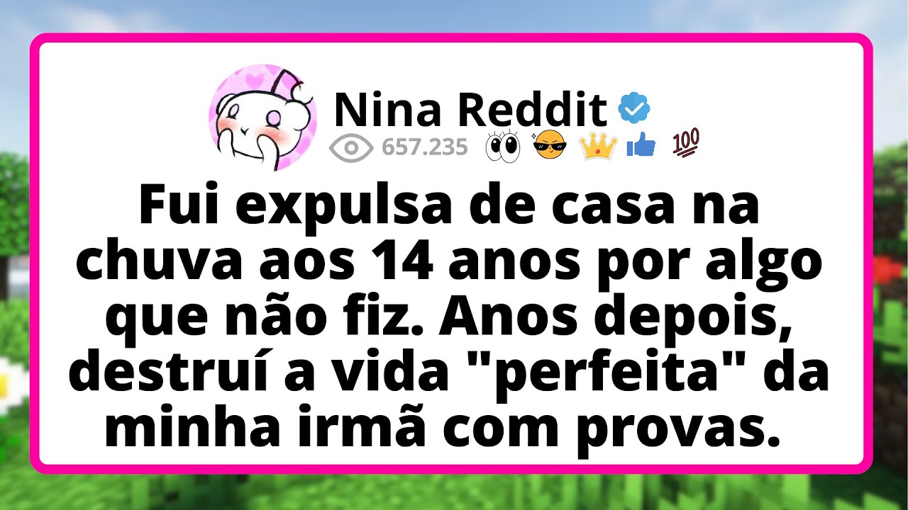 Fui EXPULSA de casa na chuva aos 14 anos por ALGO que n&atilde;o fiz. Anos depois, DESTRU&Iacute; a vida...
