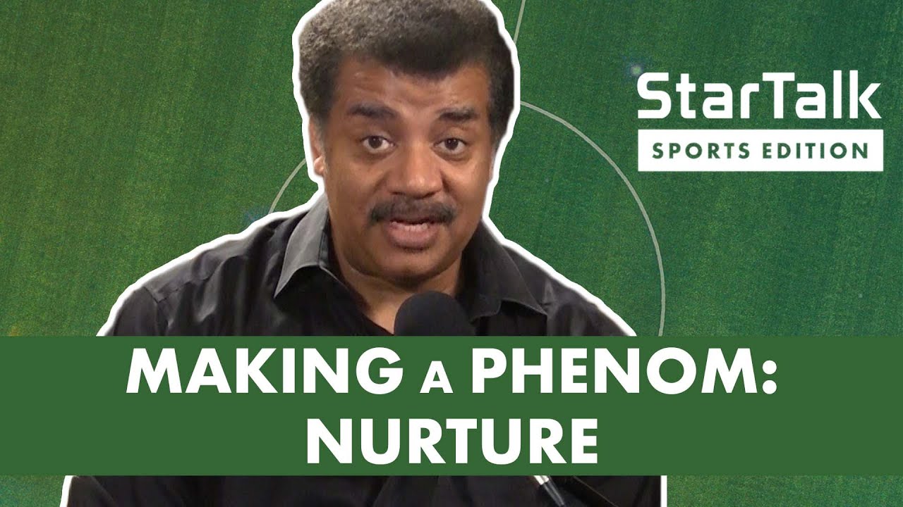 Making a Phenom – Nurture