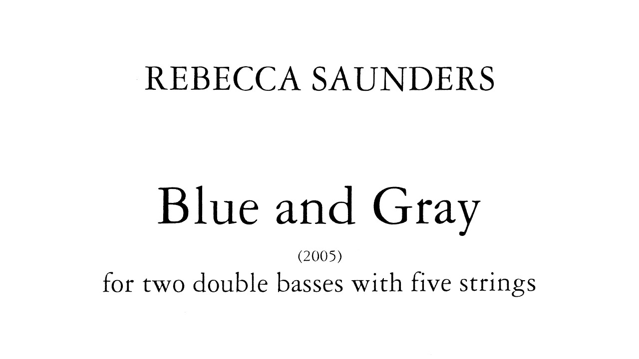 Rebecca Saunders - Blue and Gray (2005)