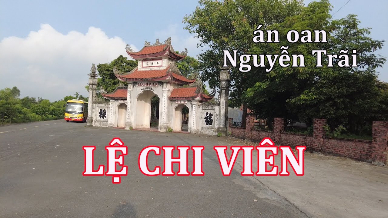 Lệ Chi Viên - Dấu tích vụ án oan thế kỷ của danh nhân Nguyễn Trãi.