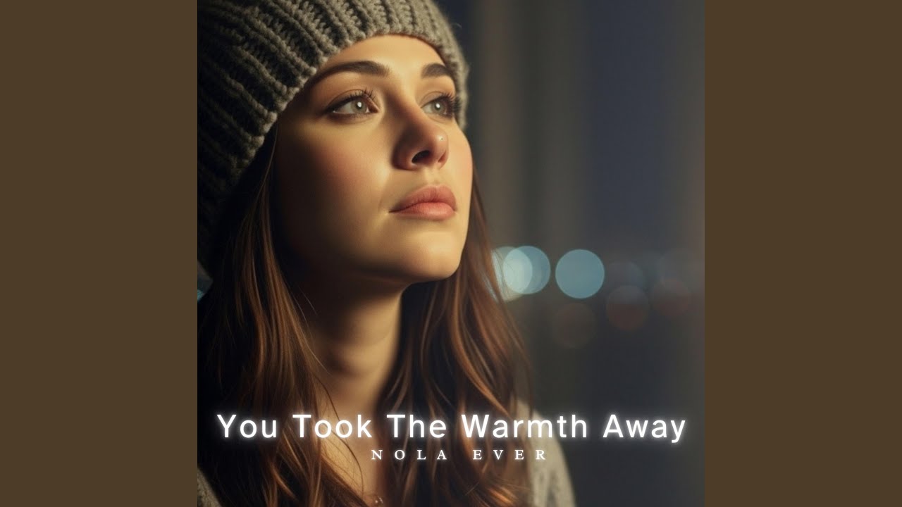 You Took the Warmth Away