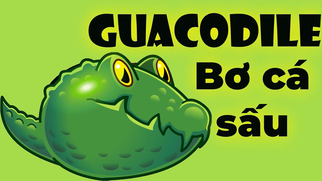 Plants vs Zombie 2 - Review Guacodile trong game Plants vs Zombie 2