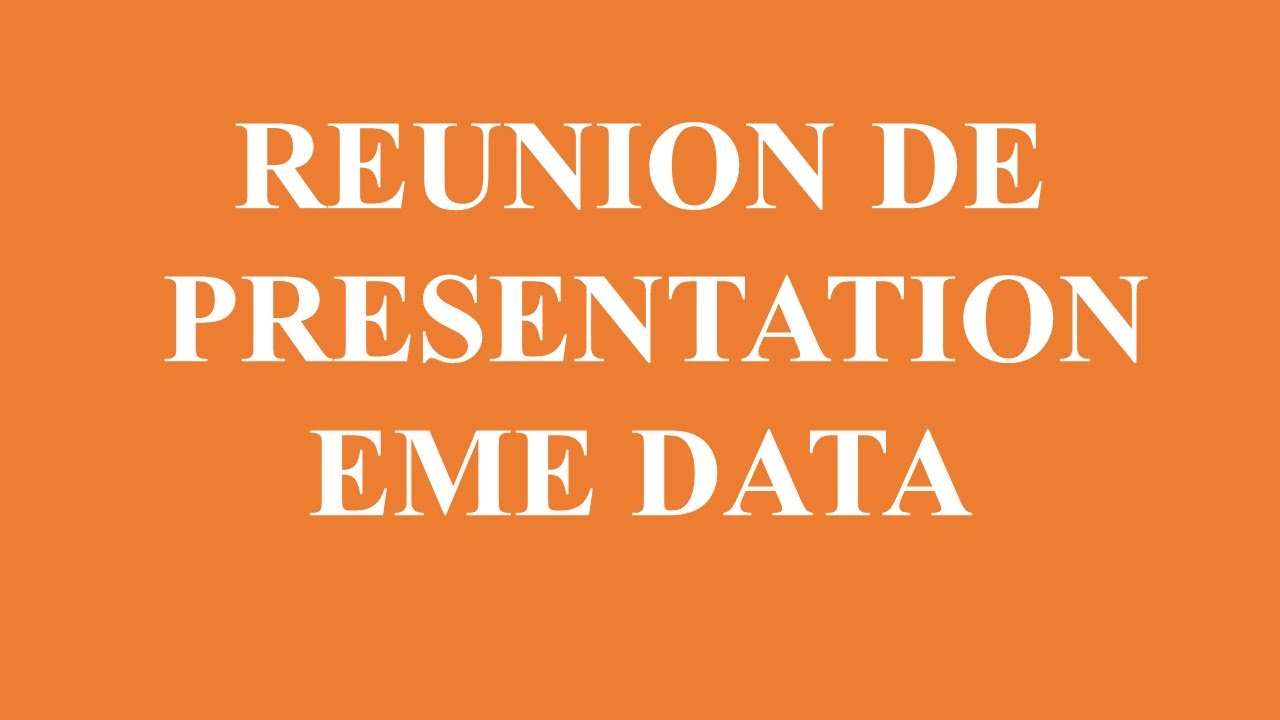 REUNION DE PRESENTATION DES EME1 & EME2 DATA