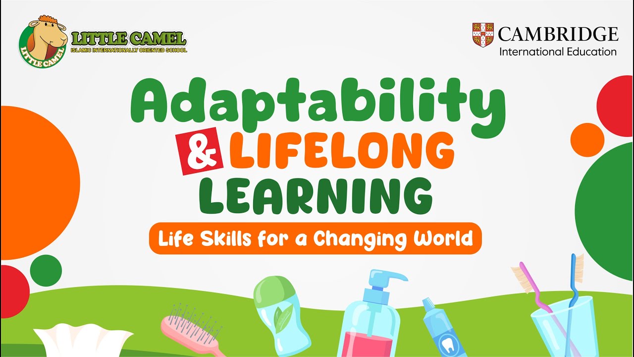 Adaptability & Lifelong Learning | Little Camel Islamic Internationally Oriented School