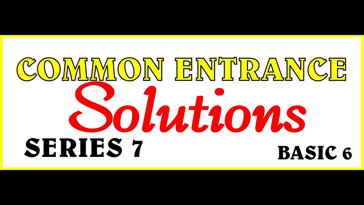 HOW TO SOLVE COMMON ENTRANCE QUESTIONS || SERIES 7. my simple maths