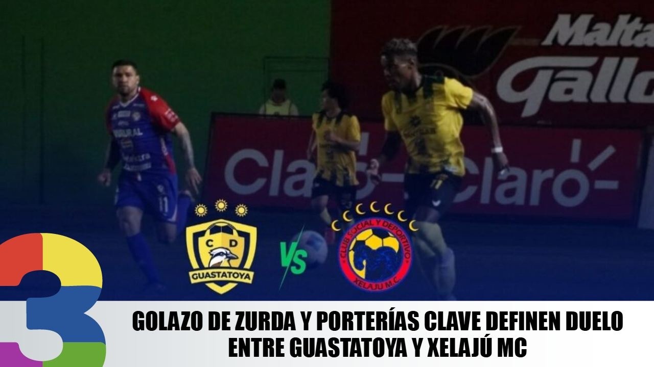 Golazo de zurda y porterías clave definen duelo entre Guastatoya y Xelajú MC