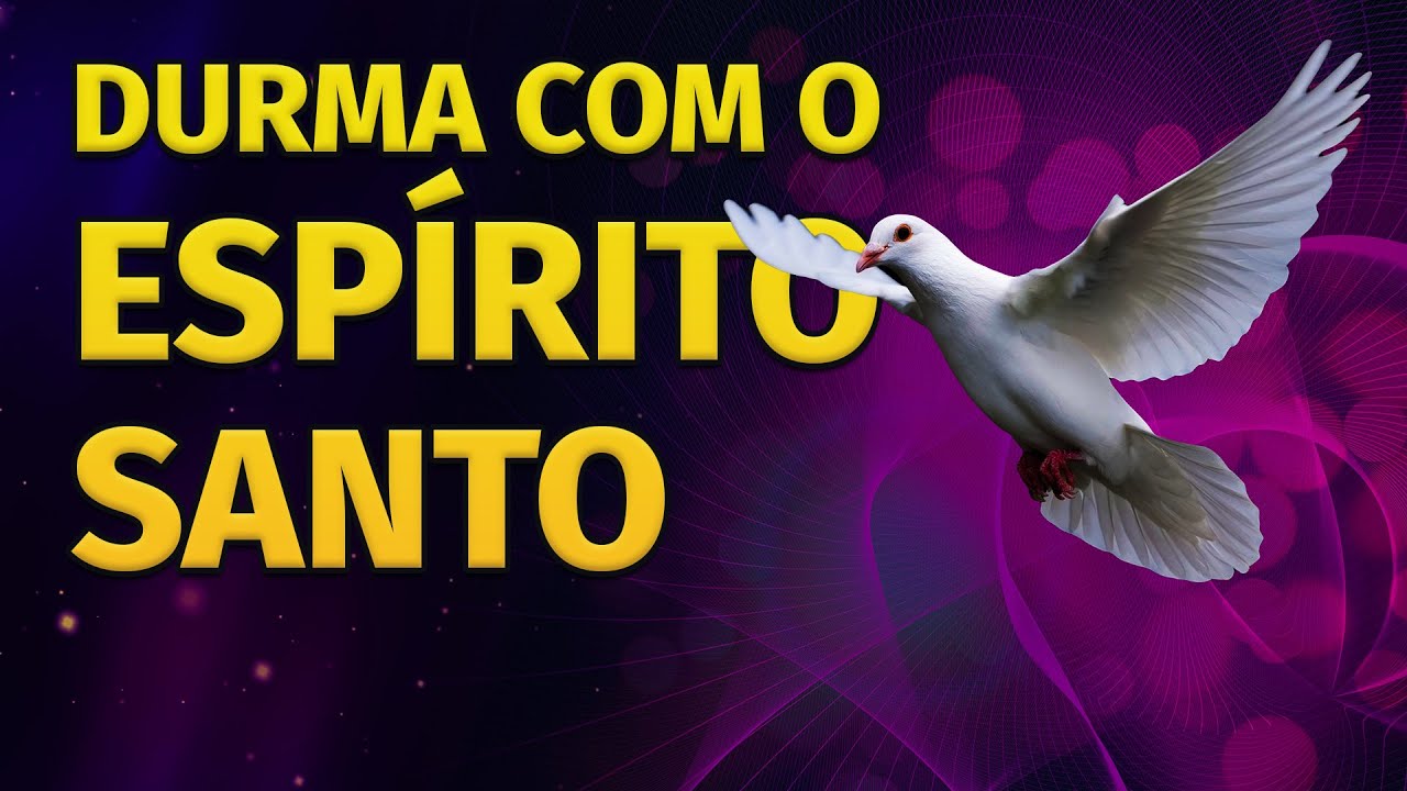 ORA&Ccedil;&Atilde;O PODEROSA AO ESP&Iacute;RITO SANTO DE DEUS PARA OUVIR DORMINDO