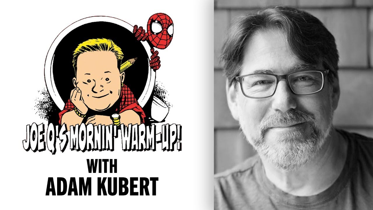 Joe Q's Mornin' Warm Up W/ Adam Kubert! | Issue #25