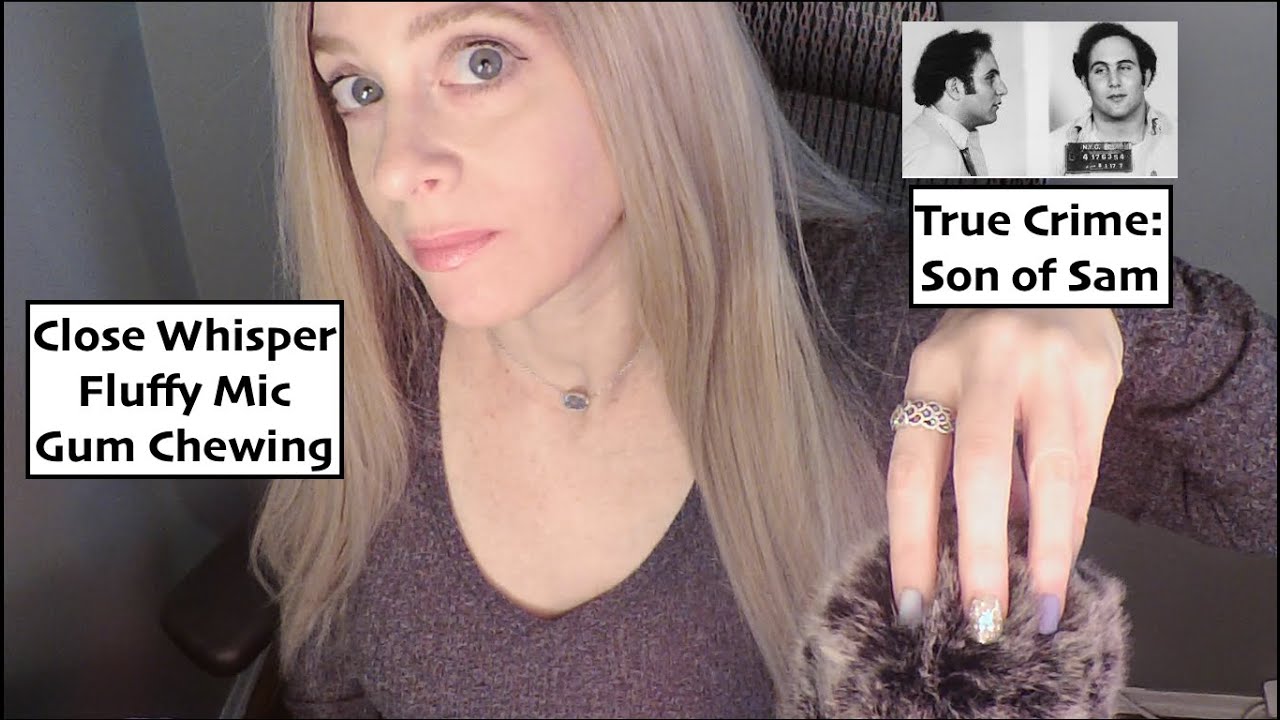 [ASMR] True Crime | Son of Sam | Gum Chewing | Close Whisper | Fluffy Mic Brushing