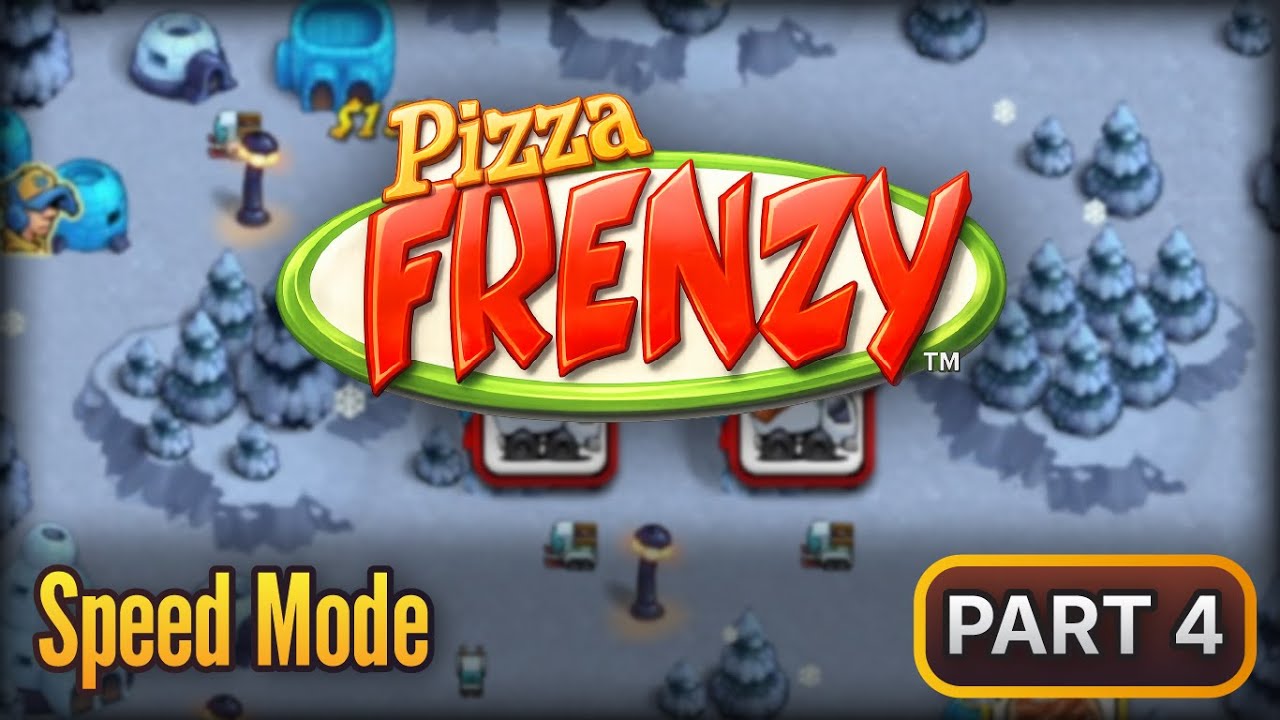 Pizza Frenzy Gameplay (No Commentary) | Speed Mode Part 4 | Arctic Outpost - Braeburn Place