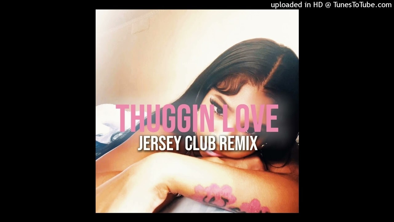 THUGGIN LOVE JERSEY CLUB REMIX. PROD BY SHAD28WW