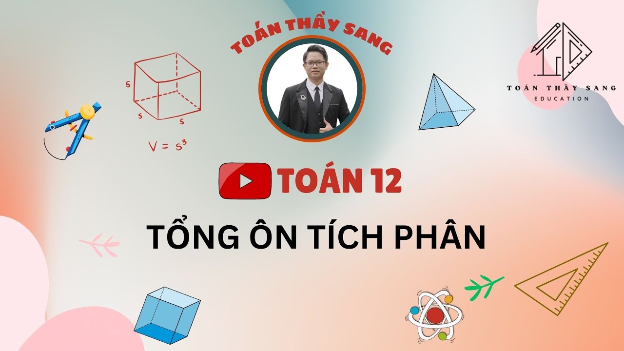 [TOÁN 12] - TỔNG ÔN TÍCH PHÂN