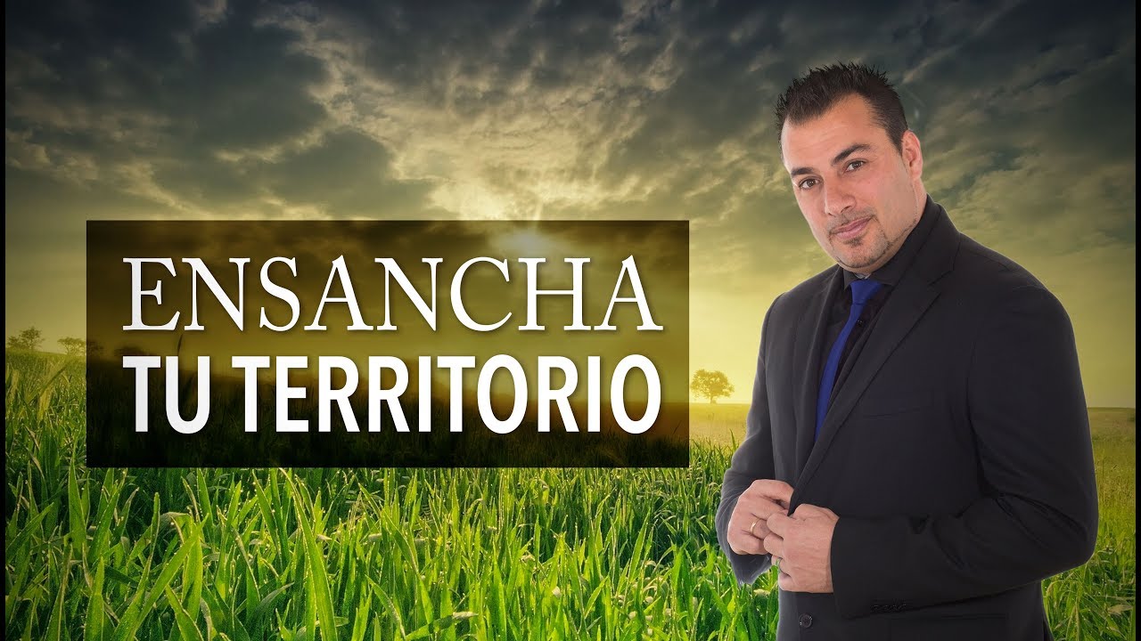 Ensancha Tu Territorio - Pastor Tony Vargas