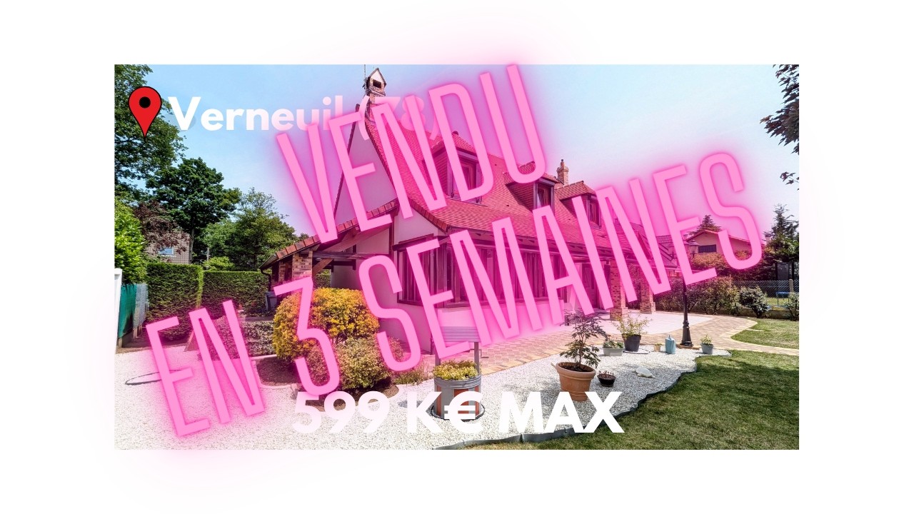 VENDU 📍VERNEUIL 💰 599 K€ 🔑  MAISON 147m² YVELINES 4CH+CHALET+terrain 928m²+terrasse 60m²