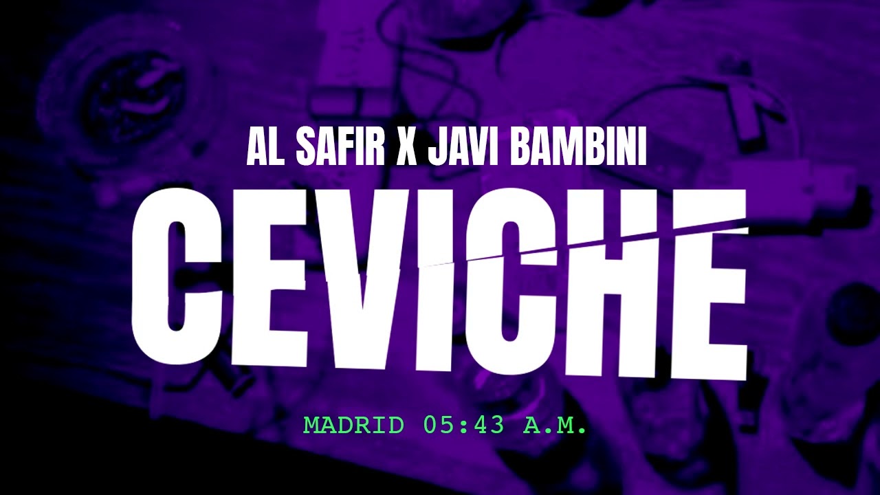 AL SAFIR X JAVI BAMBINI - CEVICHE