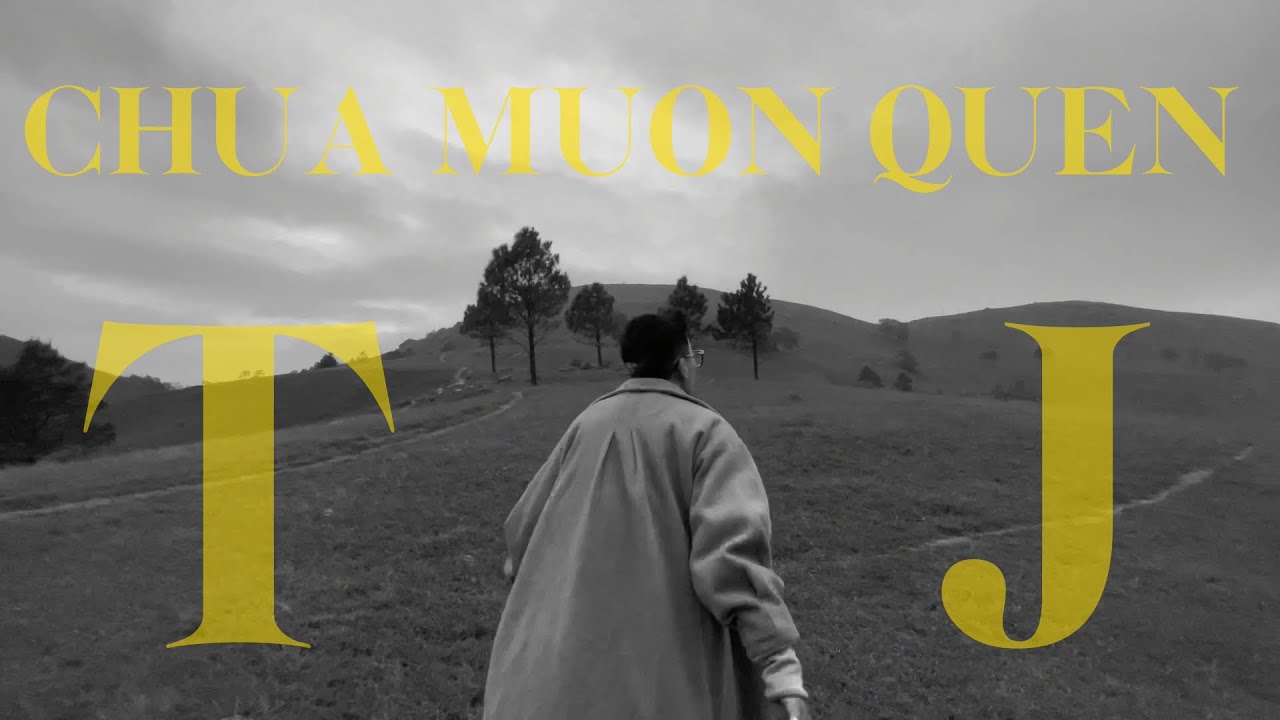 TJ - CHƯA MUỐN QUÊN (OFFICIAL MUSIC VIDEO) (prod. Little Mikey)