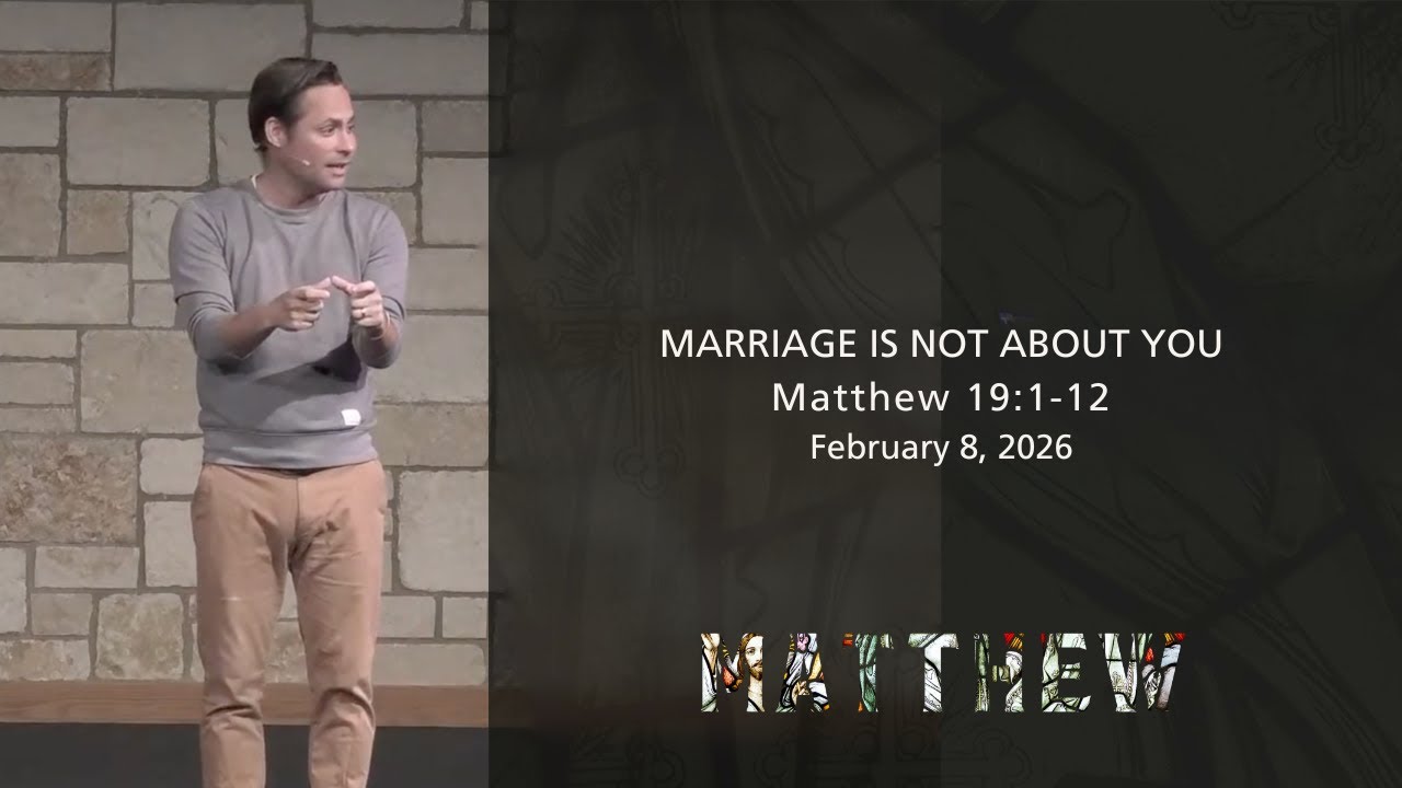 Marriage isn't about you - Matthew 19:1–12