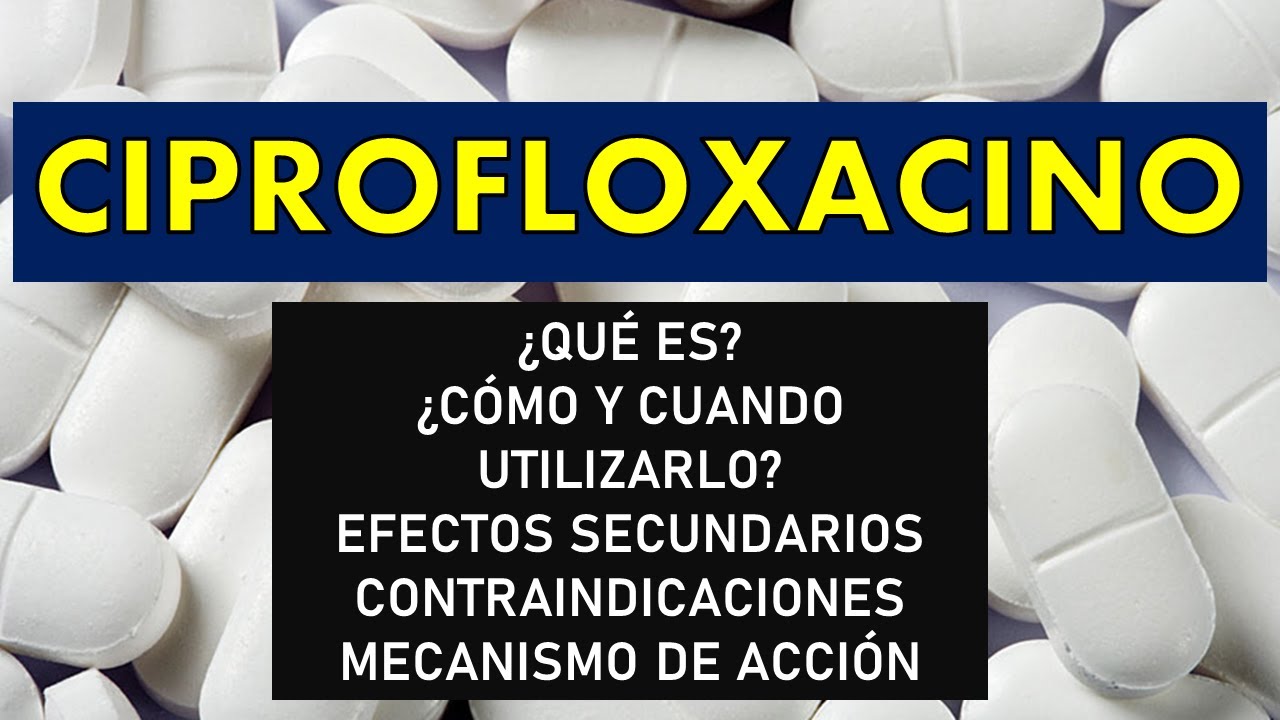 🔴 CIPROFLOXACINO | PARA QUÉ SIRVE, EFECTOS SECUNDARIOS, CONTRAINDICACIONES, MECANISMO DE ACCIÓN