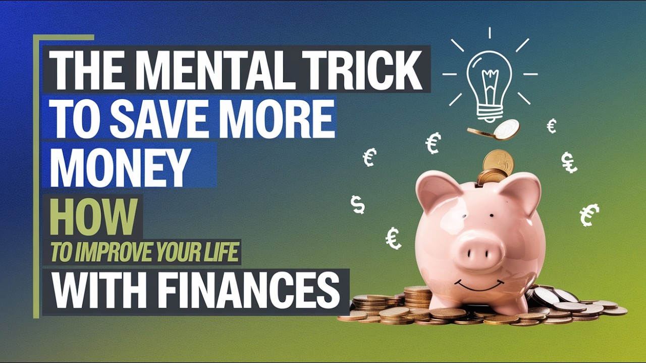 The Mental Trick to Save More Money  How to Improve Your Life with Finances