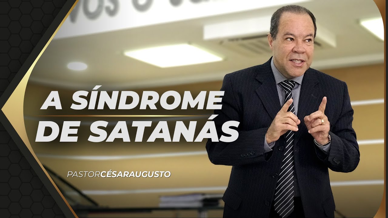 A síndrome de Satanás - 17/11/2019 - JOÃO PESSOA-PB - Pr. César Augusto