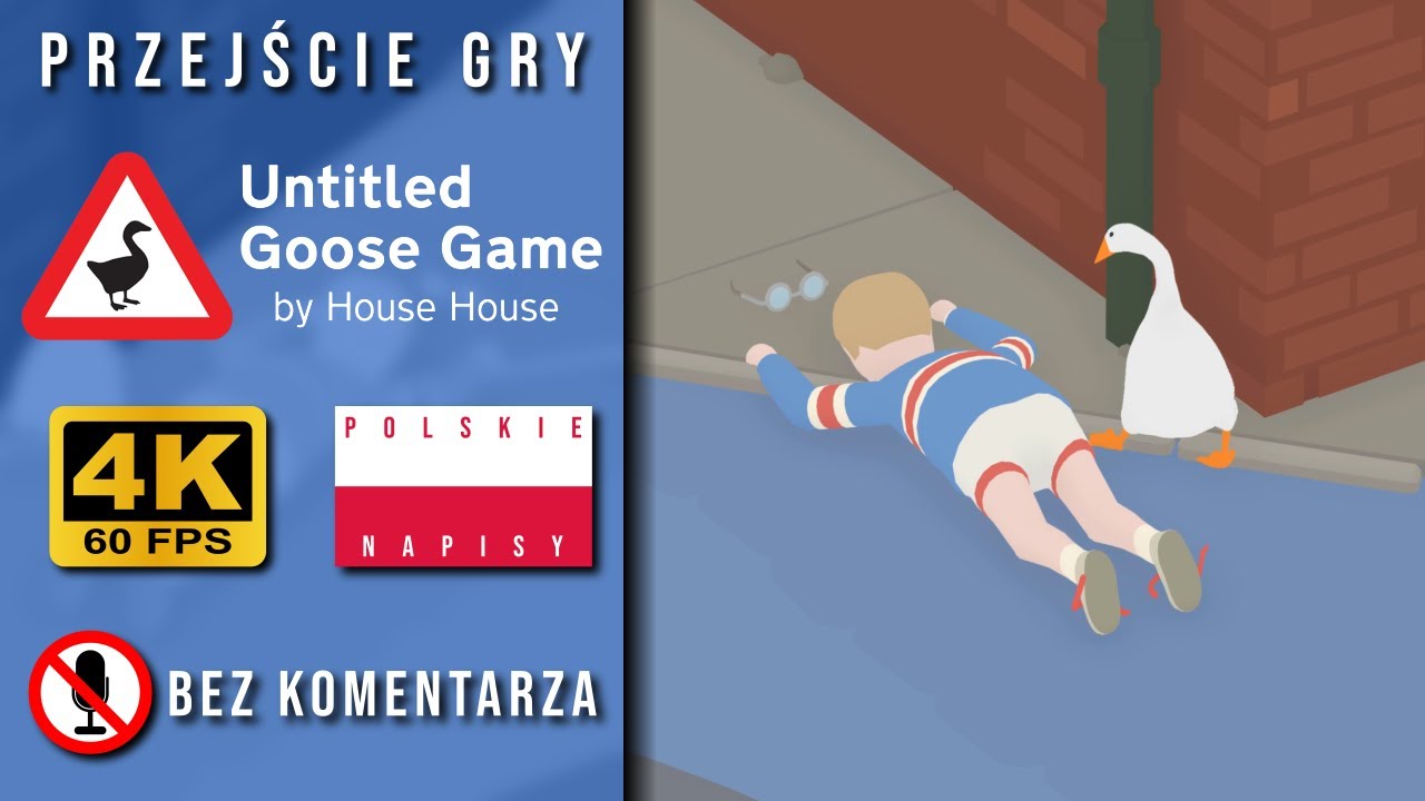 Untitled Goose Game (PC) - CAŁA GRA (na 100%) - PL, bez komentarza, 4K, 60FPS