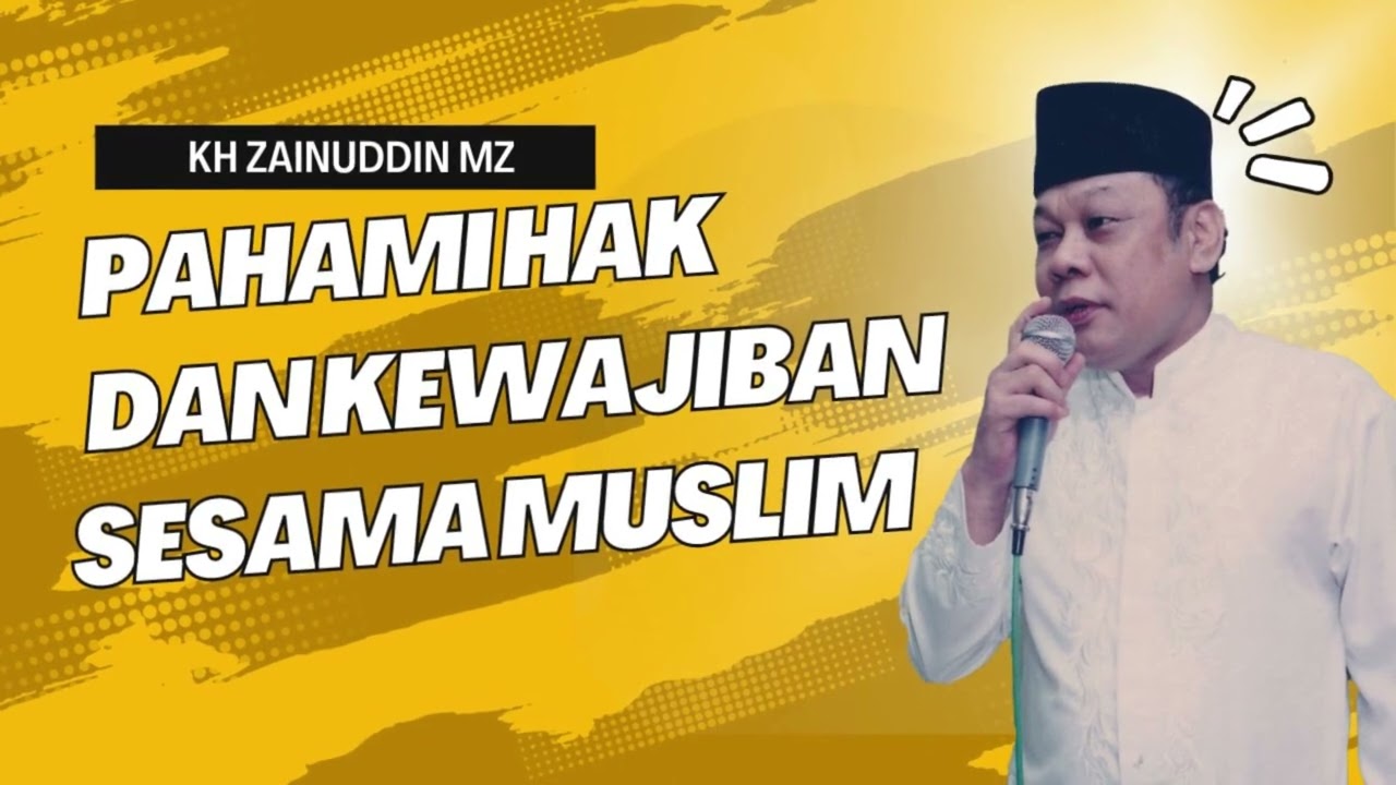 Ceramah Paling Populer - KH Zainuddin MZ  Pahami Hak Dan Kewajiban Sesama Muslim