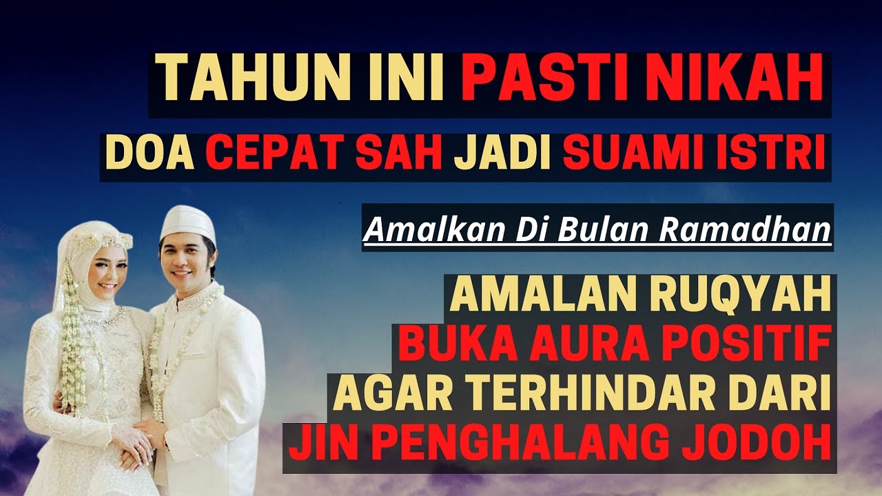 TAHUN INI SAH JADI SUAMI ISTRI! Ruqyah Pembuka Aura Positif Agar Dijauhkan Dari Penghalang Jodoh