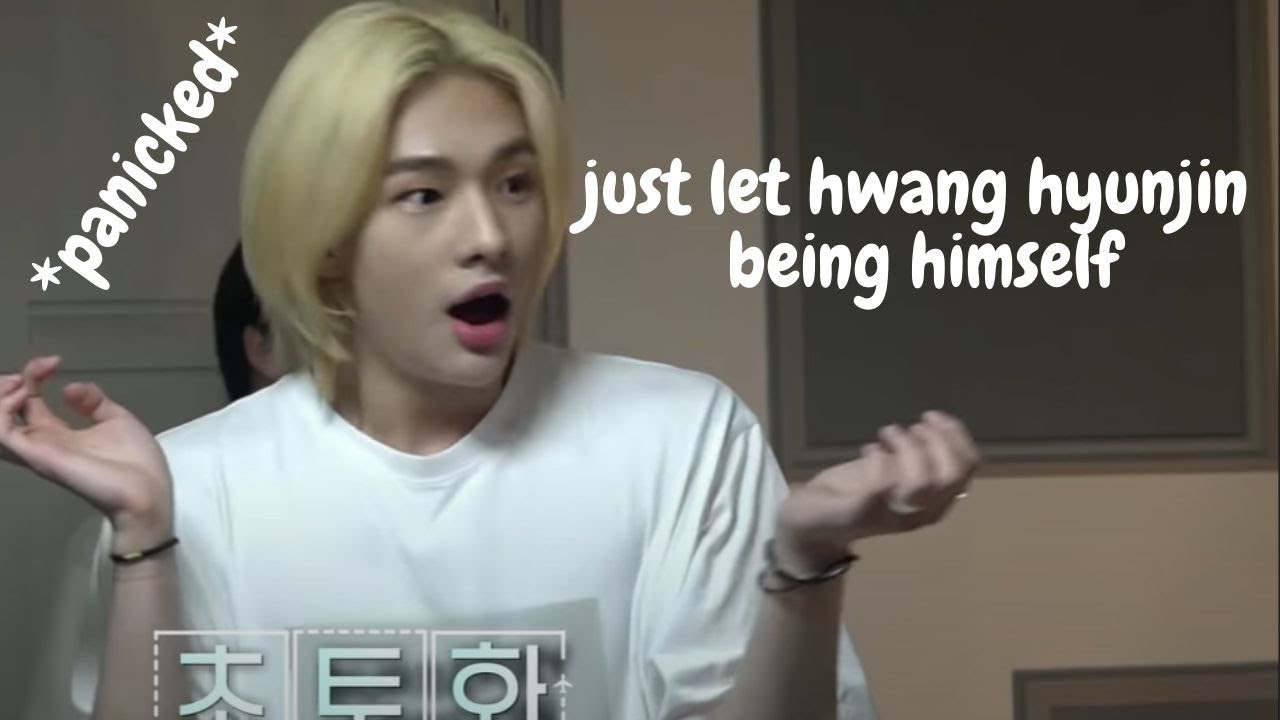 just let hwang hyunjin being himself